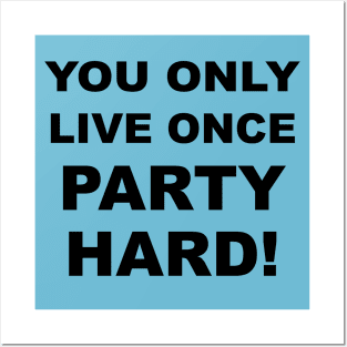 You Only Live Once Party Hard #1 Posters and Art